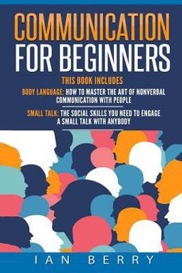 Communication for Beginners: 2 Manuscripts - Body Language, Small Talk