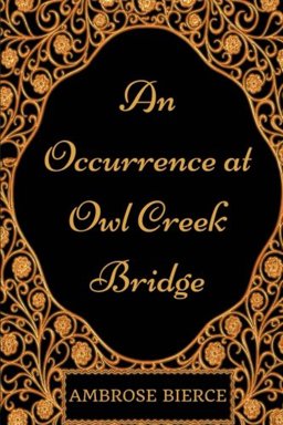 An Occurrence at Owl Creek Bridge