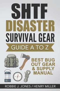 SHTF Disaster Survival Gear Guide a to Z