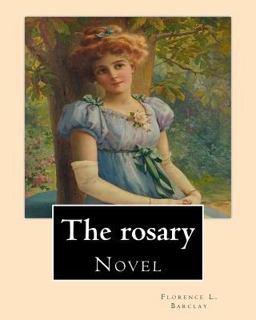 The Rosary. by: Florence L. Barclay