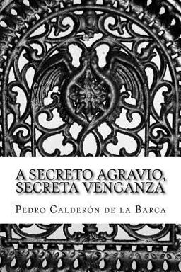 A Secreto Agravio, Secreta Venganza