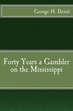 Forty Years a Gambler on the Mississippi