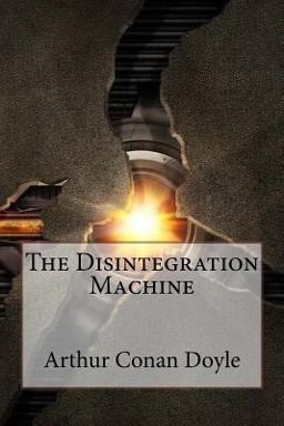 The Disintegration Machine Arthur Conan Doyle