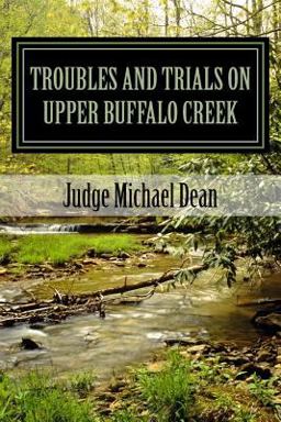 TROUBLES and TRIALS on Upper Buffalo Creek