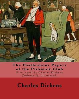 The Posthumous Papers of the Pickwick Club. by: Charles Dickens, Illustrated by: Cecil (Charles Windsor) Aldin, (28 April 1870 - 6 January 1935), Was a British Artist and Illustrator. (Volume 2),illustrared