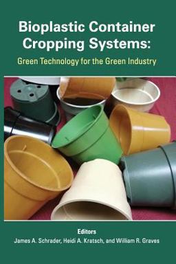 Bioplastic Container Cropping Systems: Green Technology for the Green Industry