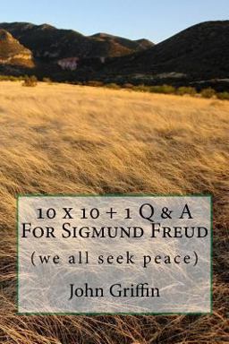 10 X 10 + 1 More Q and a for Sigmund Freud