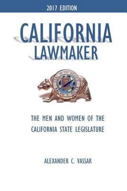 California Lawmaker The Men and Women of the California State Legislature  9781541381896 Front Cover