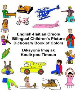 English-Haitian Creole Bilingual Children's Picture Dictionary Book of Colors Diksyonè Imaj Ak Koulè Pou Timoun