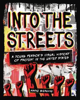 Into the Streets A Young Person's Visual History of Protest in the United States  9781541579040 Front Cover