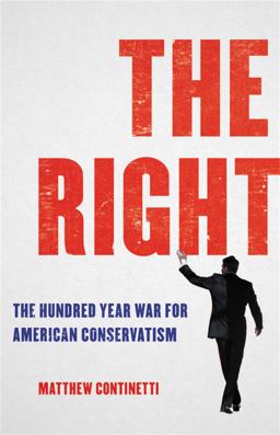 Right The Hundred-Year War for American Conservatism  9781541600508 Front Cover