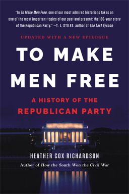 To Make Men Free A History of the Republican Party  9781541600621 Front Cover