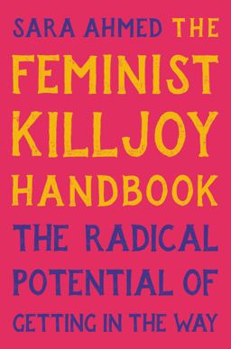 Feminist Killjoy Handbook The Radical Potential of Getting in the Way  9781541603752 Front Cover