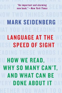 Language at the Speed of Sight How We Read, Why So Many Can't, and What Can Be Done about It  9781541617155 Front Cover