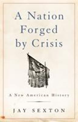 Nation Forged by Crisis A New American History  9781541617230 Front Cover