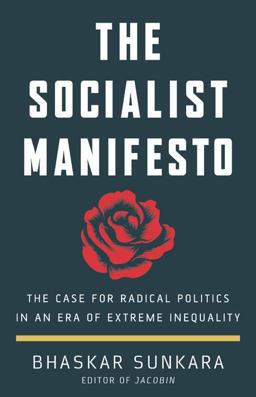 Socialist Manifesto The Case for Radical Politics in an Era of Extreme Inequality  9781541617391 Front Cover