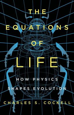 Equations of Life How Physics Shapes Evolution  9781541617599 Front Cover