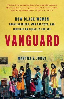 Vanguard How Black Women Broke Barriers, Won the Vote, and Insisted on Equality for All  9781541618619 Front Cover