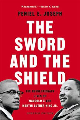 Sword and the Shield The Revolutionary Lives of Malcolm X and Martin Luther King Jr  9781541619616 Front Cover