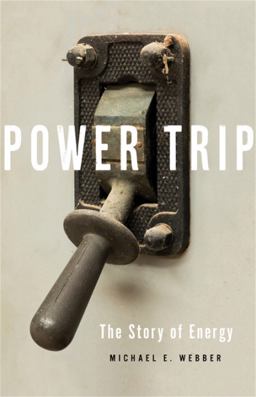 Power Trip The Story of Energy  9781541644397 Front Cover