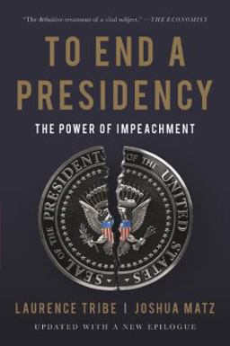 To End a Presidency The Power of Impeachment  9781541644892 Front Cover