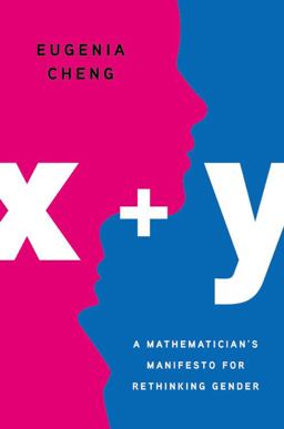 X + Y A Mathematician's Manifesto for Rethinking Gender  9781541646506 Front Cover
