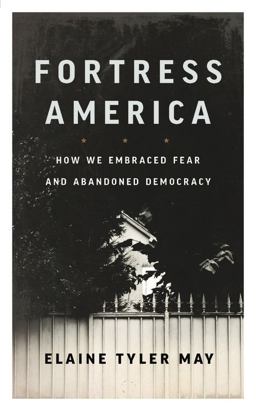Fortress America How We Embraced Fear and Abandoned Democracy  9781541646520 Front Cover