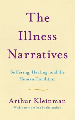 Illness Narratives Suffering, Healing, and the Human Condition  9781541647121 Front Cover