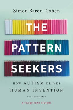 Pattern Seekers How Autism Drives Human Invention  9781541647152 Front Cover