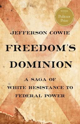 Freedom's Dominion (Winner of the Pulitzer Prize) A Saga of White Resistance to Federal Power  9781541672802 Front Cover