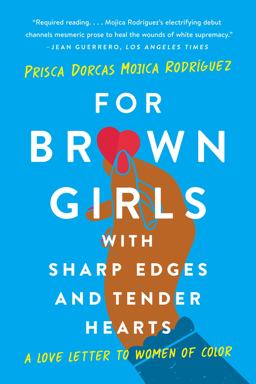 For Brown Girls with Sharp Edges and Tender Hearts A Love Letter to Women of Color  9781541674882 Front Cover