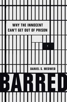 Barred Why the Innocent Can't Get Out of Prison  9781541675919 Front Cover
