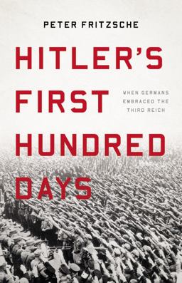 Hitler's First Hundred Days When Germans Embraced the Third Reich  9781541697430 Front Cover