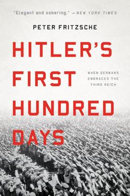 Hitler's First Hundred Days When Germans Embraced the Third Reich  9781541697454 Front Cover