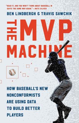MVP Machine How Baseball's New Nonconformists Are Using Data to Build Better Players  9781541698949 Front Cover
