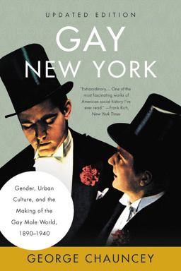 Gay New York Gender, Urban Culture, and the Making of the Gay Male World, 1890-1940  9781541699212 Front Cover