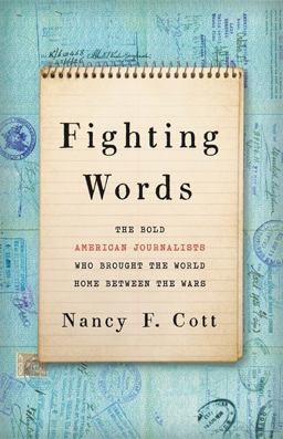 Fighting Words The Bold American Journalists Who Brought the World Home Between the Wars  9781541699335 Front Cover
