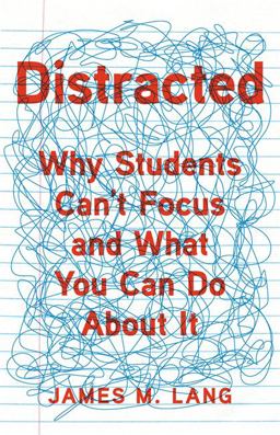 Distracted Why Students Can't Focus and What You Can Do about It  9781541699809 Front Cover