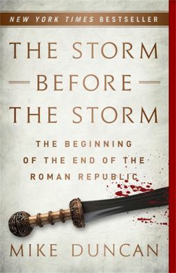 Storm Before the Storm The Beginning of the End of the Roman Republic  9781541724037 Front Cover
