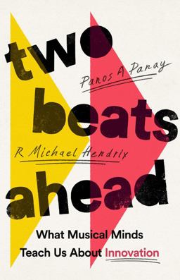 Two Beats Ahead What Musical Minds Teach Us about Innovation  9781541730588 Front Cover