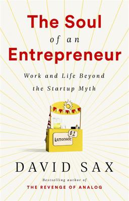 Soul of an Entrepreneur Work and Life Beyond the Startup Myth  9781541736009 Front Cover
