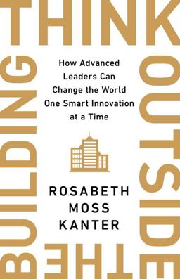 Think Outside the Building How Advanced Leaders Can Change the World One Smart Innovation at a Time  9781541742710 Front Cover