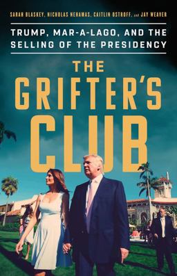 Grifter's Club Trump, Mar-A-Lago, and the Selling of the Presidency  9781541756953 Front Cover