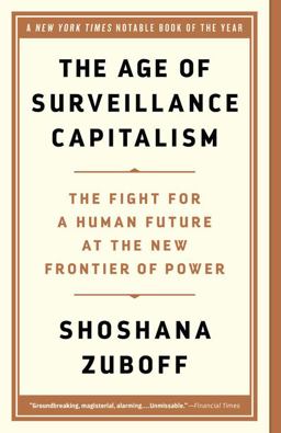 Age of Surveillance Capitalism The Fight for a Human Future at the New Frontier of Power  9781541758001 Front Cover