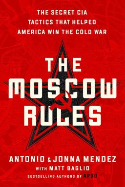 Moscow Rules The Secret CIA Tactics That Helped America Win the Cold War  9781541762183 Front Cover