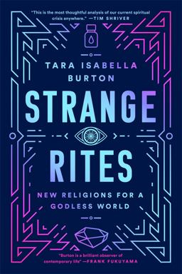 Strange Rites New Religions for a Godless World  9781541762527 Front Cover