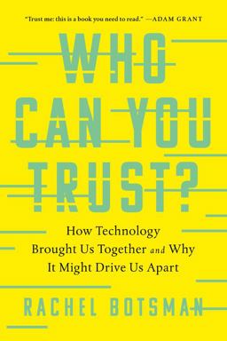 Who Can You Trust?: How Technology Brought Us Together and Why It Might Drive Us Apart  9781541762701 Front Cover