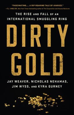 Dirty Gold The Rise and Fall of an International Smuggling Ring  9781541762909 Front Cover