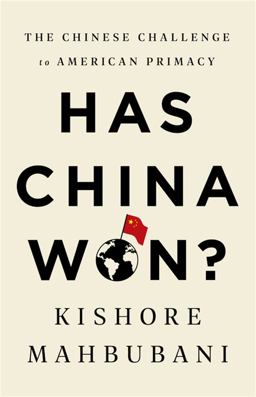 Has China Won? The Chinese Challenge to American Primacy  9781541768147 Front Cover