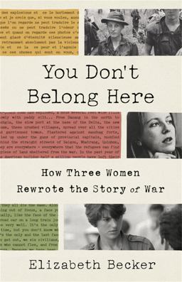 You Don't Belong Here How Three Women Rewrote the Story of War  9781541768239 Front Cover